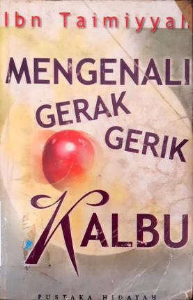 Cover Mengenal gerak gerik kalbu, / Ibn Tamiyah