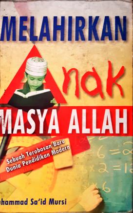 Cover Melahirkan anak masya Allah :  sebuah terobosan baru dunia pendidikan modern / Muhammad Sa'id Mursi