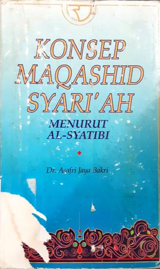 Cover Konsep maqashid syari'ah menurut Al-Syatibi / Dr. Asafri Jaya Bakri