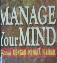Cover manage your mind, hidup dengan menahan pikiran / Gllian Butler ; Tony Hope