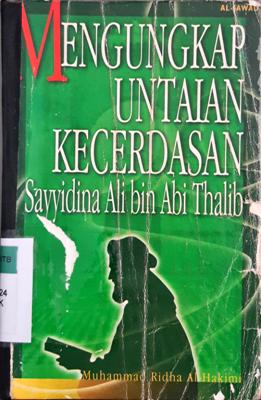 Cover Mengungkap untaian kecerdasan :  Sayyidina Ali bin Abi Thalib / Muhammad Ridha Halimi;  Penerjemah, Husain Al-Kaff