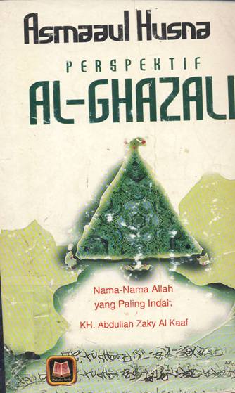 Cover Asmaaul husna perspektif al-ghazali :  Nama-nama Allah yang paling indah / Hujjatul Islam Abn Hamid Al-Ghazali; Penerjemah: K.H. Abdullah Zaky Al-Kaaf