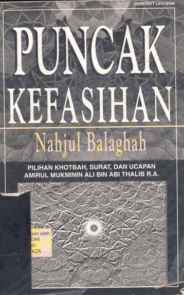 Cover Puncak kefasihan Nahjul Balaghah :  Pilihan khotbah surah dan ucapan amirul mukminin Ali Bin Thalib R.A. / Sayid Abu Al-Hasan, Ali Ibn al-Husain ar-Radi al-Musawi ; Penerjemah Muhammad Hasyim Assagaf