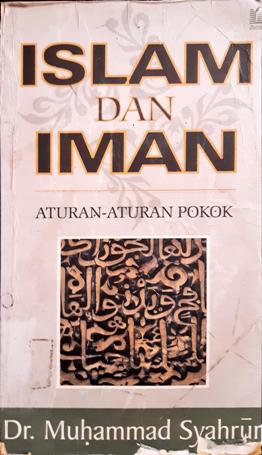 Cover Islam dan iman :  Aturan-aturan pokok / DR. Muhammad Syahrur; Penerjemah: M. Zaid Su'di