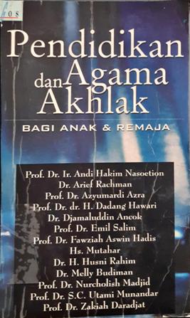 Cover Pendidikan agama dan akhlak bagi anak dan remaja / Prof. Dr. Ir. Andi hakim Nasoetion [...et.al] ; editor, Rama Furqona