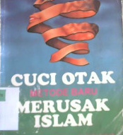 Cover Cuci otak metode baru merusak islam / Prof Abdul Rahman H. Hananakah