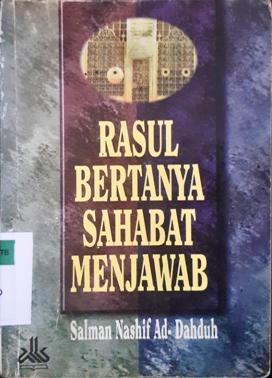 Cover Rasul bertanya sahabat menjawab / Salman Nashif Ad-Dahduh ; penerjemah, Mustolah Maufur, MA