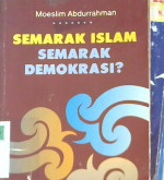 Cover Semarak islam semarak demokrasi ? / Moeslim Abdurrahman