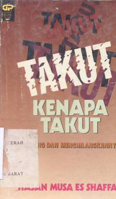 Cover Takut kenapa takut :  Datang dan menghilangkannya / Hasan Musa Es Shaffar; Penerjemah: H. Salim Basyarahil