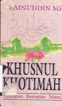 Cover Khusnul khotimah :  Tuntunan kematian  islami / Zainuddin MZ
