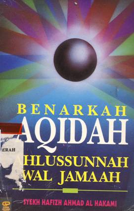 Cover Benarkah Aqidah ahlussunnah wal Jama ah / Syekh Hafizh Ahmad Al Hakami ; penerjemah ; Abu Fahmi, Ibnu Marjan