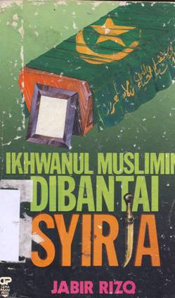Cover Ikhwanul muslimin dibantai syiria, / Jabir Rizq