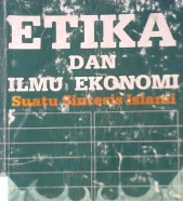 Cover Etika dan ilmu ekonomi :  suatu sintetis Islam / Syed Nawab Haider Naqvi