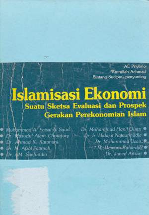Cover Islamisasi ekonomi :  Suatu sketsa evaluasi dan prospek gerakan perekonomian Islam / Amrullah Achmad [at.al.]