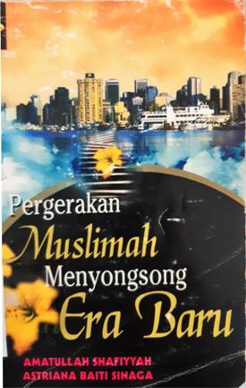Cover Pergerakan Muslimah Menyongsong Era Baru / Amatullah Ahafiyyah, Astriana Baiti Sinaga