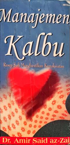 Cover Manajemen kalbu :  Resep sufi mengehentikan kemaksiatan / Dr. Amir Said Az-Zairi