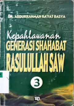 Cover Kepahlawanan generasi sahabat Rasulullah SAW jilid 3 / Abdurrahman Ra'fat Basya ; alih bahasa, H. Ma'mur Daud