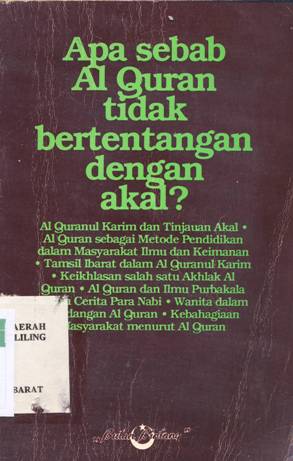 Cover Apa sebab Al Quran tidak bertentangan dengan akal? / Dr. Abdul Wafa Taftazani, Syekh Muhammad Hafidh Sulaiman [ At.Al ]; Alih bahasa: Prof. A Hasjmy