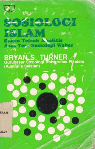 Cover Sosiologi islam :  Suatu telaah analitis atas tesa sosiologi weber / Bryan S.Turner; Penerjemah: G.A. Ticoalu