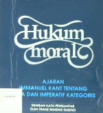 Cover Hukum moral :  Ajaran Imanuel Kant tentang etika dan inperatif kategoris / S.P. Lili Tjahjadi
