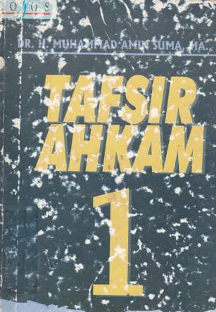 Cover Tafsir Ahkam 1 :  Ayat - Ayat Ibadah / Dr. H. M. Amin Suma, M.A, S.H