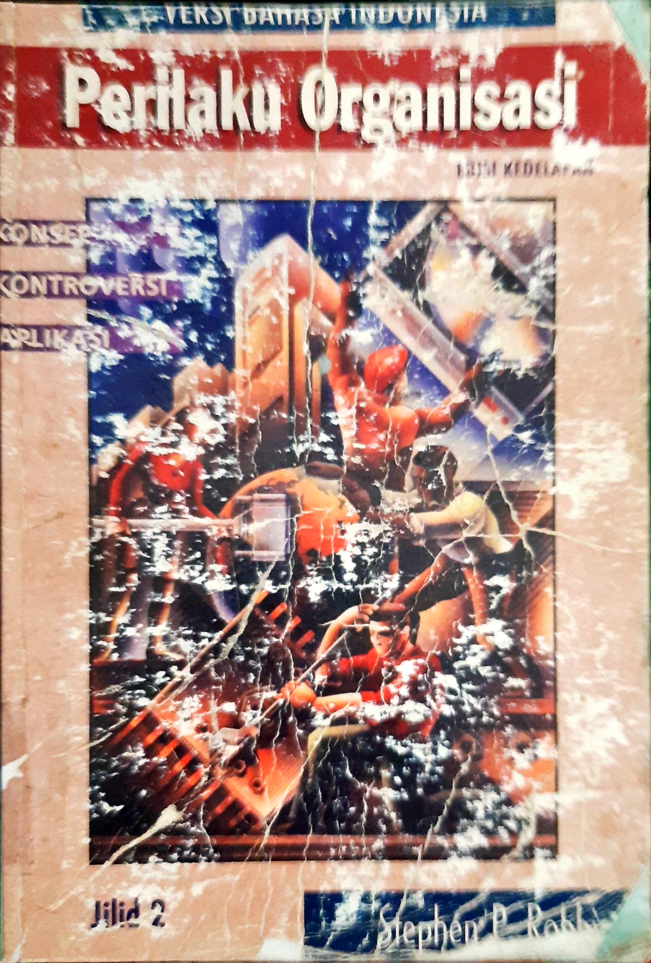 Cover Perilaku organisasi :  Konsep, kontrapersi, aplikasi Jilid 2 / Stephen P. Robbins ;  alih bahasa, Hadyana Pujaatmaka
