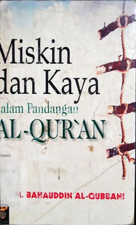 Cover Miskin dan kaya dalam pandangan AL-Qur'an / M.Bahauddin AL-Qubbani; Penerjemah,  Abdul Hayyie AL-Kattani