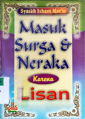 Cover Masuk surga dan neraka karena lisan / Syaikh Isham bin Mar' i ; Penerjemah, Abdul Rosyad Shiddiq