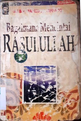 Cover Bagaimana mencintai Rasulullah Saw, / Nabil Hamid Al-Mu'ads,penerjmah,Abdul Hayyie Al-Kattani