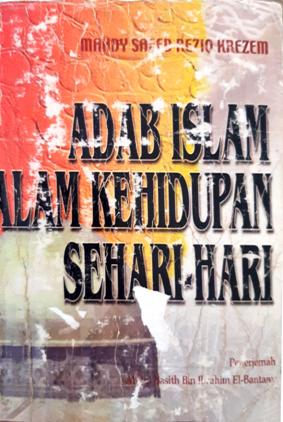 Cover Adap islam dalam kehidupan sehari-hari, Mahadi saeed Rezig Kresem;penerjmah Abdul Basitah Bin Ibrahim EL