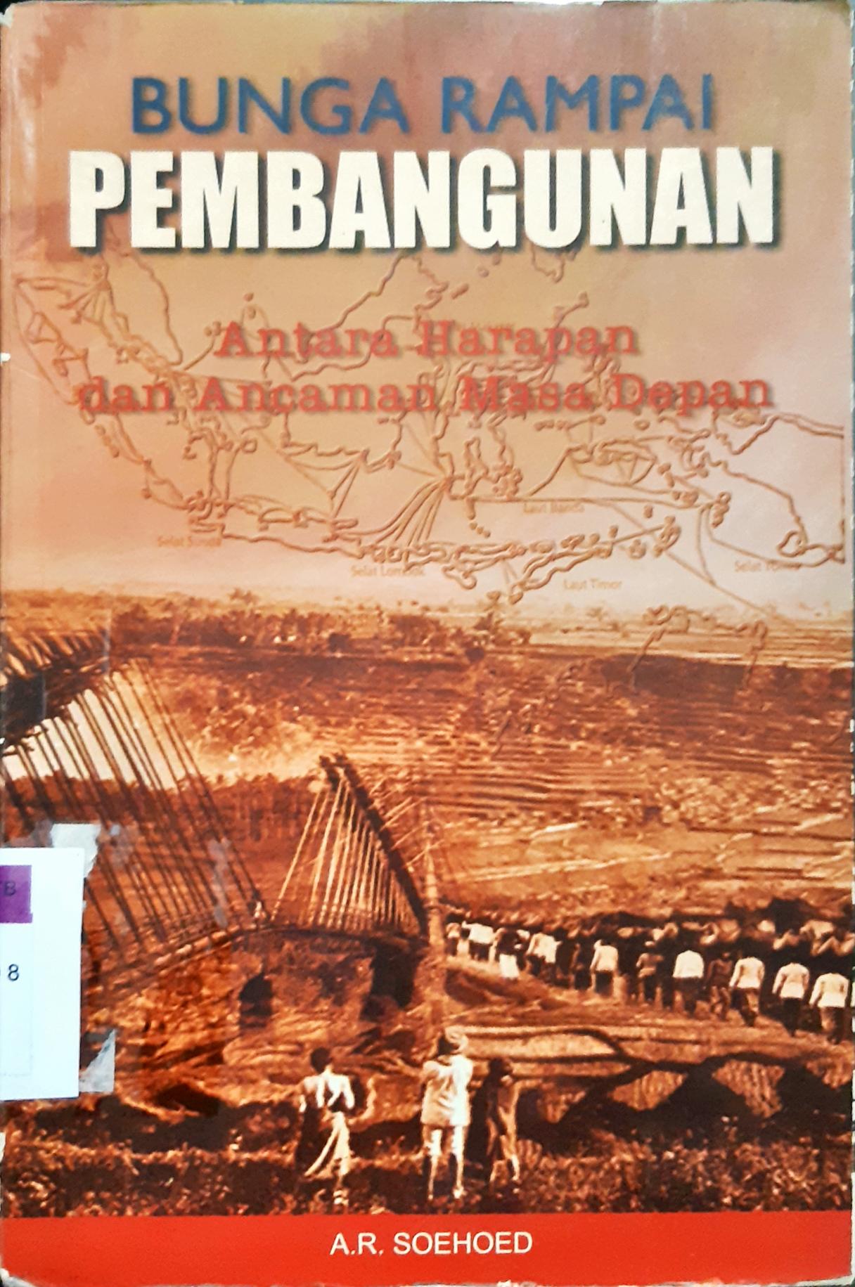 Cover Bunga Rampai Pembangunan, Antara Harapan dan Ancaman Masa Depan, A.R. Soehoed ; Penyunting, M.Suryani, M. Sulhi