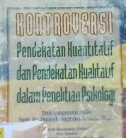 Cover Kontroversi :  Pendekatan kuantitatif dan pendekatan kualitatif dalam penelitian psikologi / Partino, Syamsul Bachri Thalib, Badrun Kartowagiran dkk ; editor Fattah Hanurawan