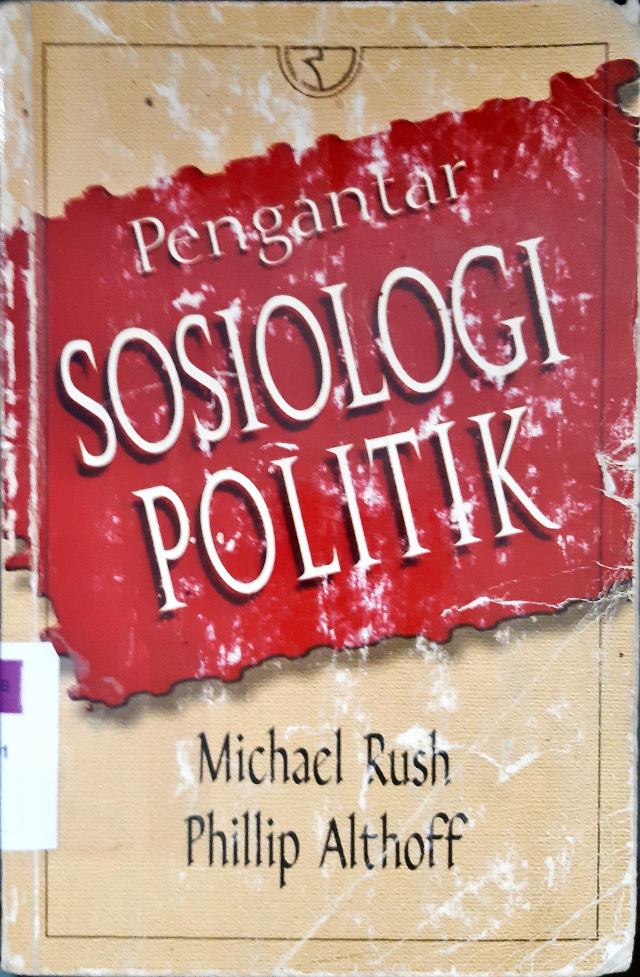 Cover Pengantar Sosiologi Politik / Michael Rush,Philip Althoff,Oleh bahasa Kartini Kartono