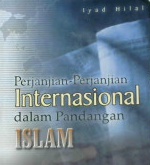 Cover Perjanjian - perjanjian internasional dalam pandangan islam / Iyad Hilal; penerjemah: Mahbubah