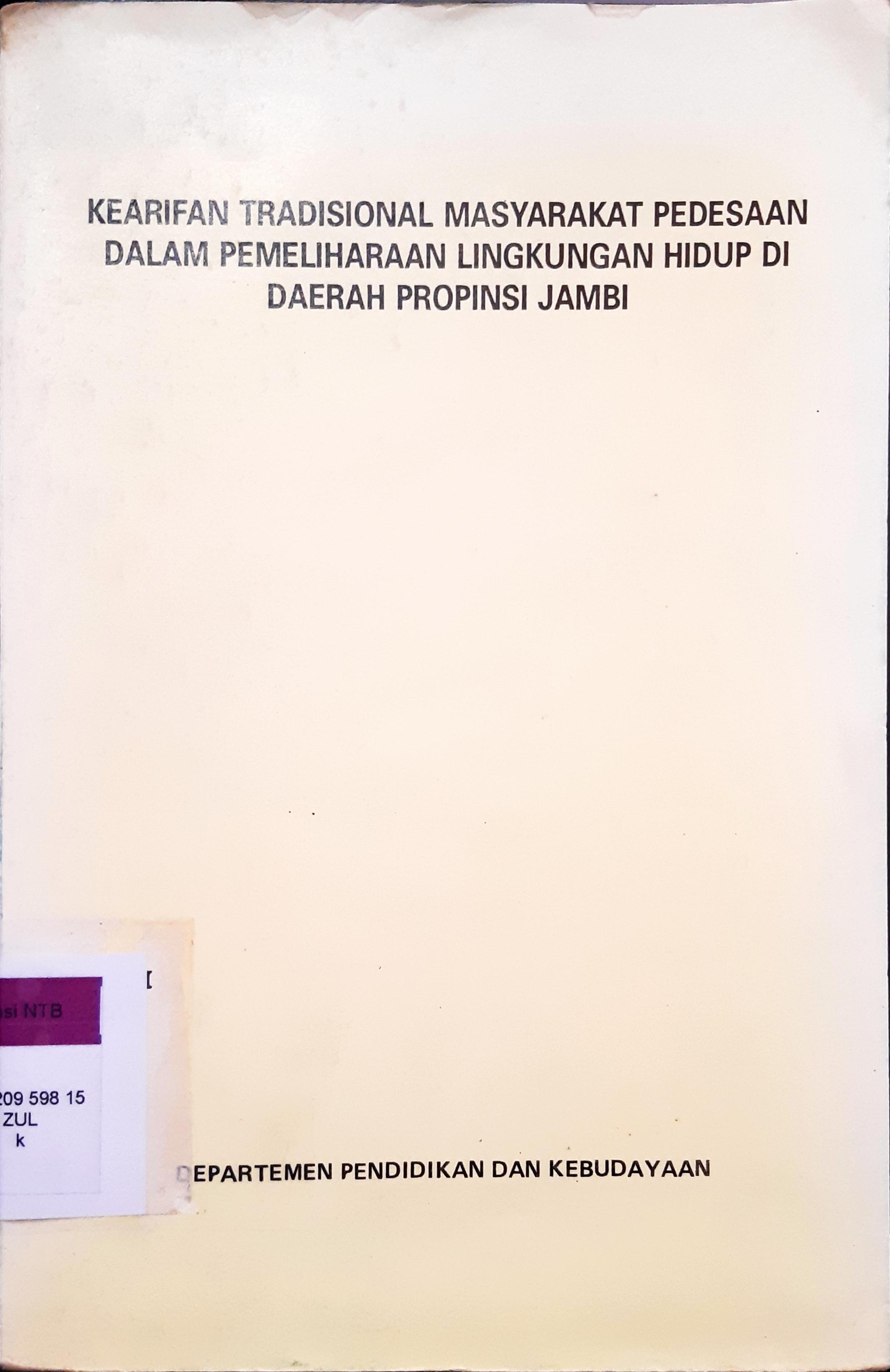 Cover Kearifan masyarakat pedesaan dalam pemeliharaan lingkungan hidup di daerah Propinsi Jambi, / Dra. Eva Zulvita, Dra. Nurbaiti Harun, Fetriatman SH.; editor, Drs. Soimun, Sukiyah, BSc.
