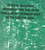 Cover Kearifan tradisional masyarakat pedesaan dalam pemeliharaan lingkungan hidup daerah Sumatera Barat / Djurip, SH.{ et al.}