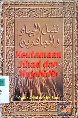 Cover Keutamaan jihad dan mujahidin / Syaikh Abdul Aziz bin Abdullah bin Baz ppenerjemah, Mutsana Abdul Qohhar
