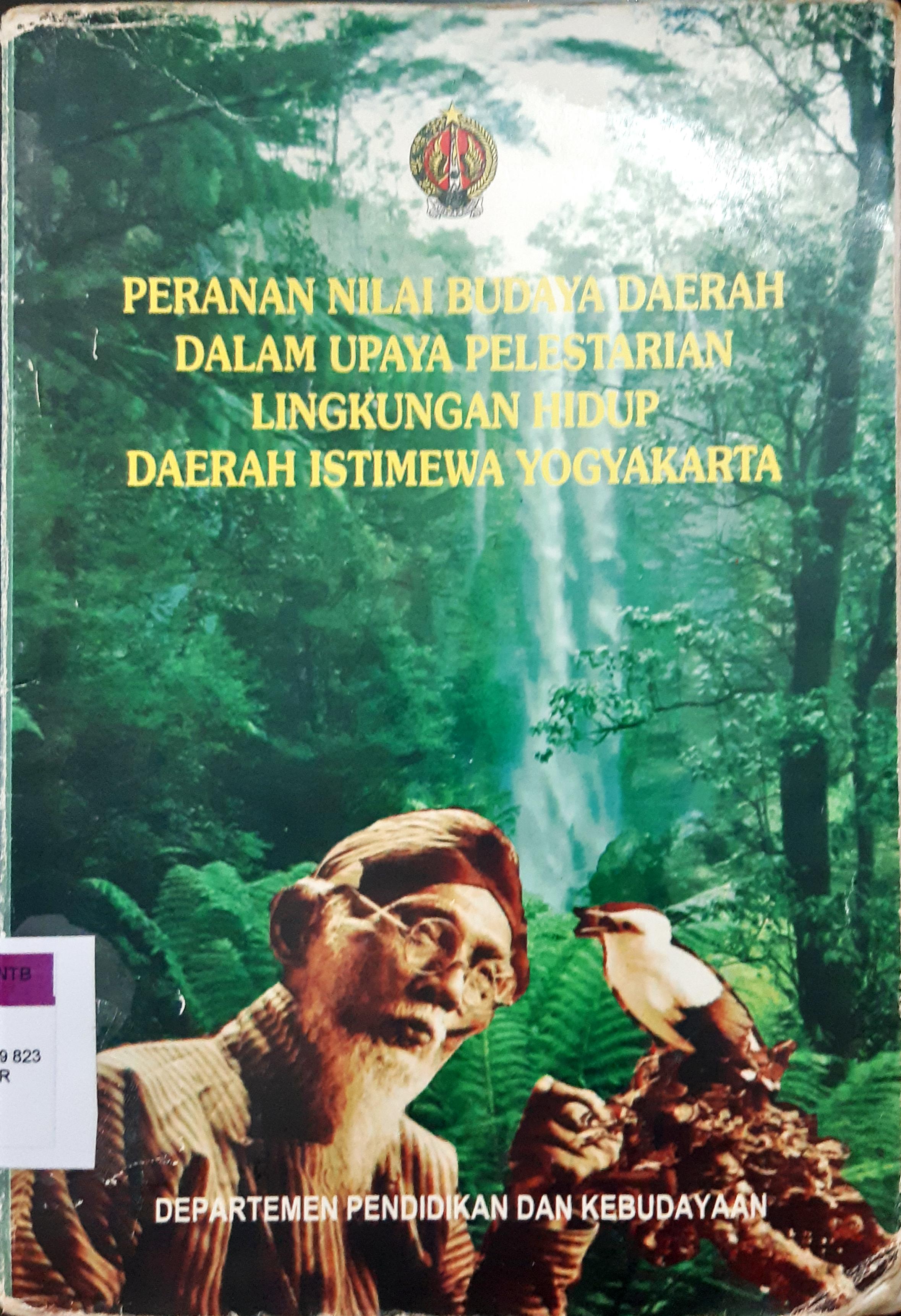 Cover Peranan nilai budaya daerah dalam upaya pelestarian lingkungan hidup daerah Istimewa Yogyakarta / Sumardi...[ et al.]