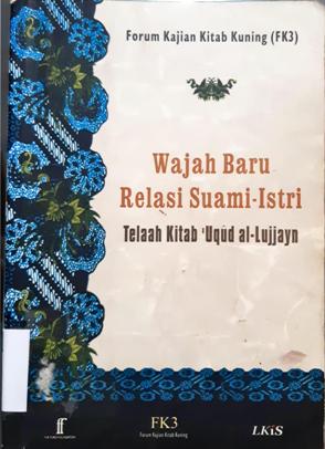Cover Wajah baru relasi suami-istri telaah kitab  'uqud al-lujjayn / Forum Kajian Kitab Kuning (FK3)