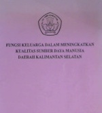 Cover Fungsi keluarga dalam meningkatkan keualitas sumber daya manusia daerah Kalimantan Selatan, / Drs. HA. Gazali Usman, Drs. H. Ramli Nawawi, Dra. Heristina; editor, Drs. H. Ramli Nawawi