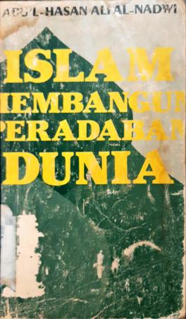 Cover Islam membangun perabadan dunia / Abul-Hasan Ali Al-Nadwi