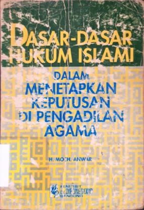Cover Dasar-dasar hukum islam dalam penetapan keputusan di pengadilan agama / H. Moch. Anwar ; H. M. D. Dahlan (penyunting)
