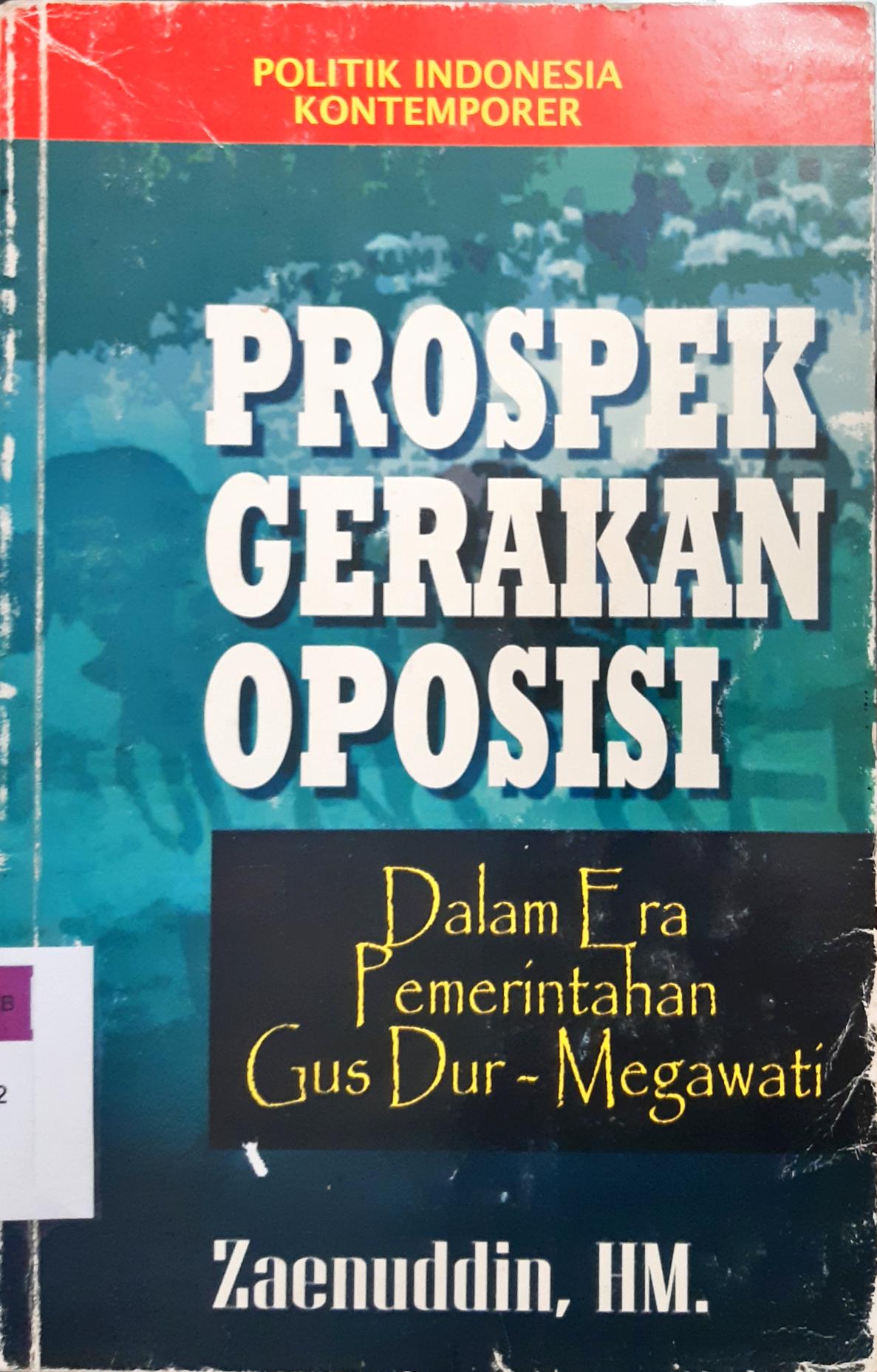 Cover Prospek gerakan oposisi dalam era pemerintahan Gus Dur-Megawati / Zaenuddin, H. M