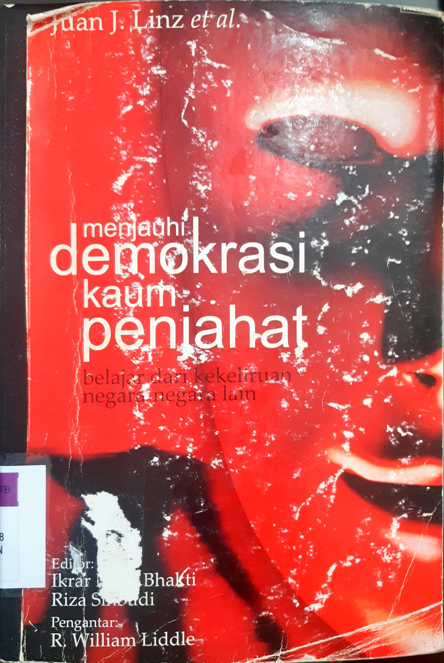 Cover Menjauhi demokrasi kaum penjahat :  Belajar dari kekeliruan negara-negara lain / Juan J. Linz...[et.al] ; editor, Ikrar Nusa Bhakti, Riza Sihbudi