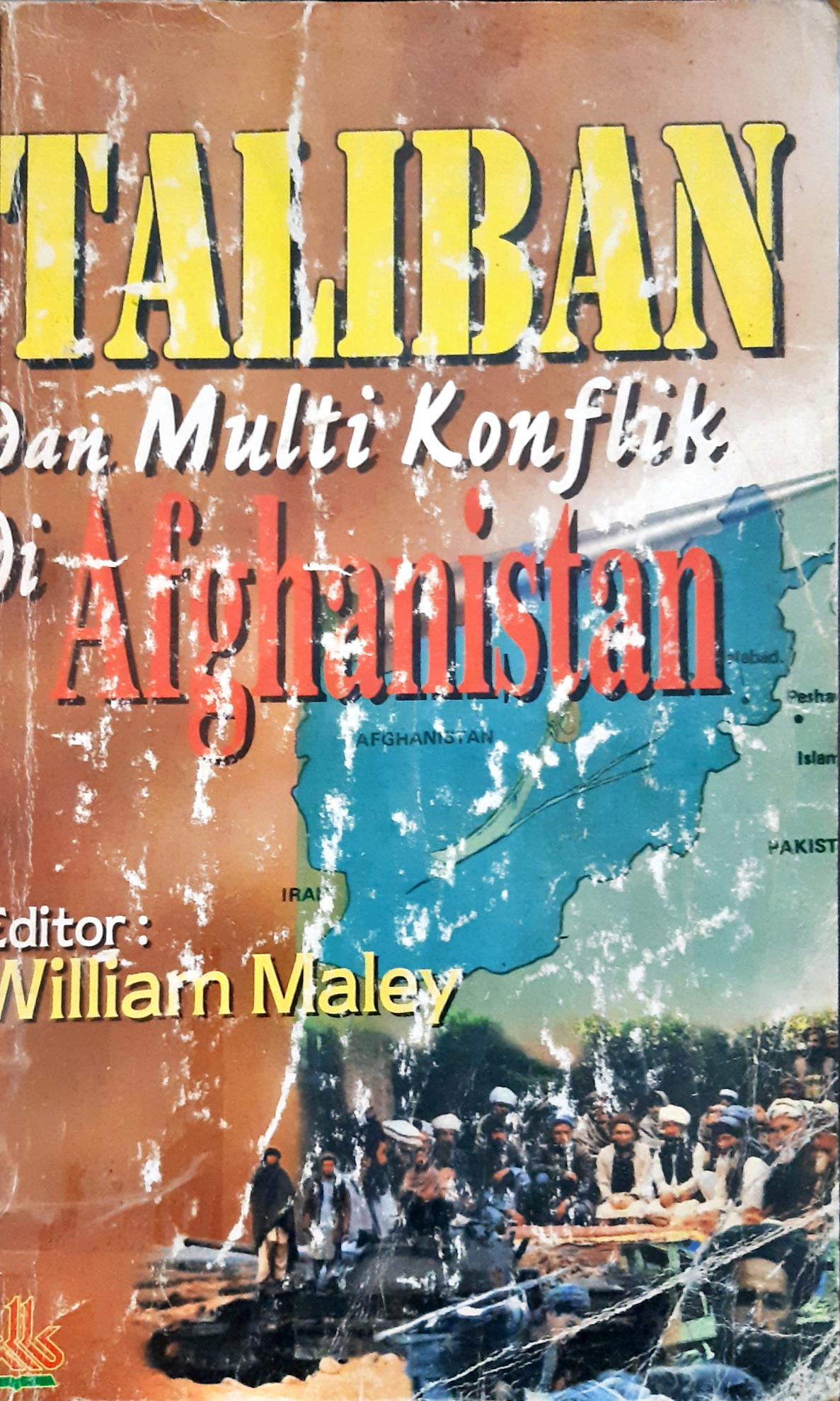 Cover Taliban dan multi konflik di Afganistan / Penerjemah, Samson Rahman; editor, Wiliam Maley