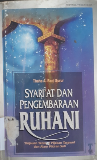 Cover Syari'at dan pengembaraan ruhani, :  Tinjauan tentang pijakan tasawuf dan alam pikiran sufi, / Thaha A. Baqi Surur; Penerjemah, M nur mufid, Mahfudz sa'ad