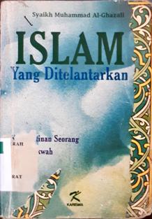 Cover Islam yang ditelantarkan :  Keprihatinan Guru Dakwah / Syaikh Muhammad Al-Ghazali