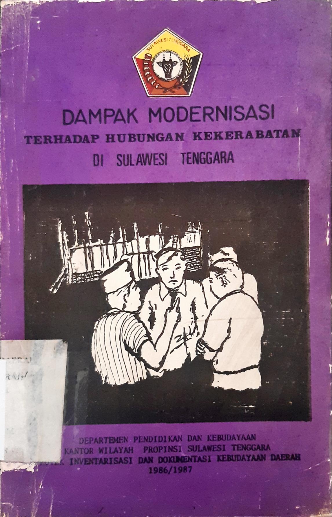 Cover Dampak modernisasi terhadap hubungan kekerabatan daerah Sulawesi Tengah / Ny. E.K. Hanafie Sulaiman, Daeng Patiro Laintagoa, Ny. N. Nainggolan; Editor, Dra. Hilderia Sitanggang