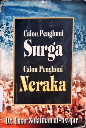 Cover Calon penghuni surga calon penghuni neraka, / Dr. Umar Sulaiman Al-Asyqar, penerjemah, Isnaini Nur Latifah