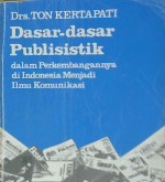 Cover Dasar-Dasar Publisistik dalam Perkembangannya di Indonesia Menjadi ilmu komunikasi, Ton, Kertapati / Drs. Ton Kartapati